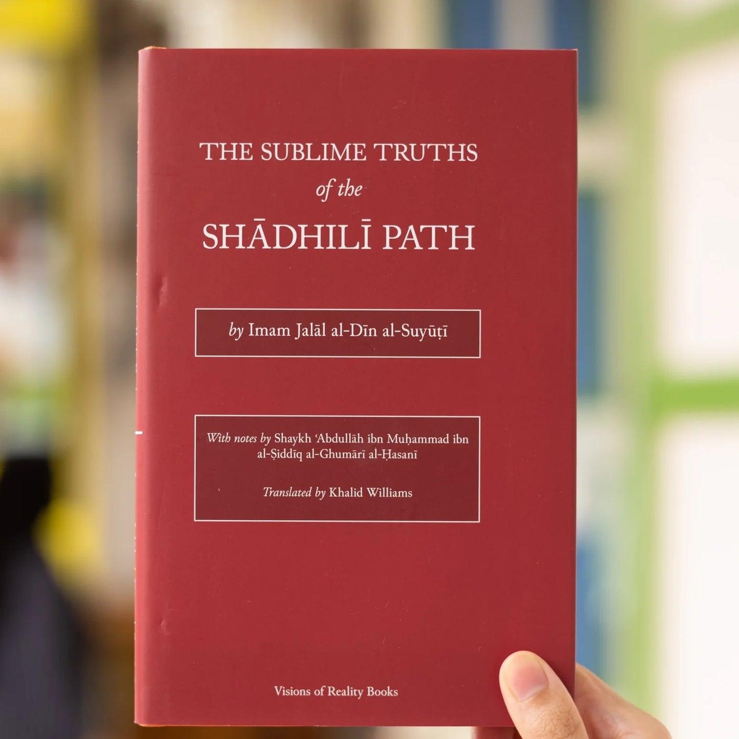 The Sublime Truths of the Shadhili Path