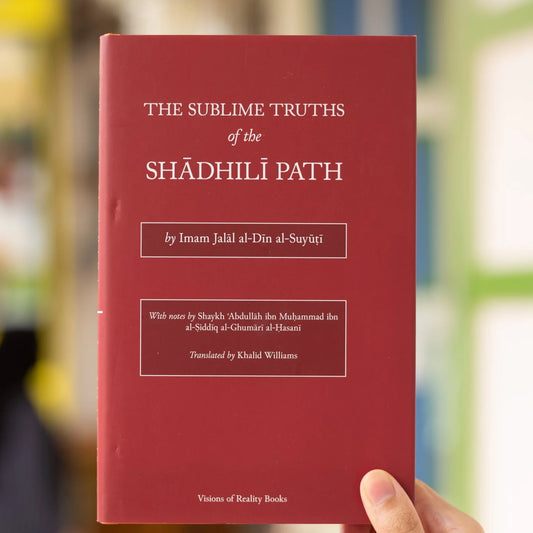 The Sublime Truths of the Shadhili Path